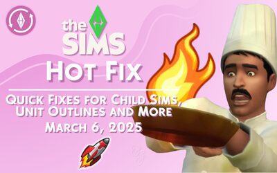 Sims 4 Hotfix – March 6, 2025 | Child Sims, Unit Outlines and More