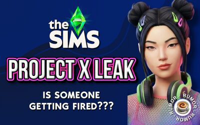 Sims Project X Leak: Is Someone at EA Getting Fired Over This?
